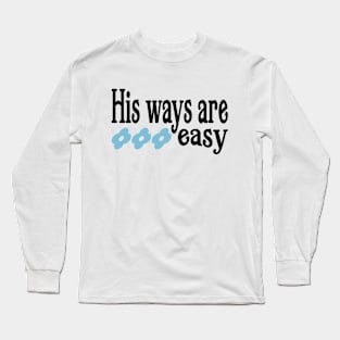 His ways are easy Long Sleeve T-Shirt